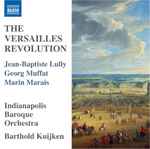 Cover for album: Jean-Baptiste Lully, Georg Muffat, Marin Marais – The Versailles Revolution(CD, Album, Stereo)