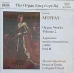 Cover for album: Georg Muffat, Martin Haselböck – Organ Works Volume 2 (Apparatus Musico-Organisticus (1690) Part II)(CD, )