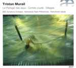 Cover for album: Tristan Murail - BBC Symphony Orchestra, Netherlands Radio Philharmonic, Pierre-André Valade – Le Partage Des Eaux • Contes Cruels • Sillages(CD, Album)