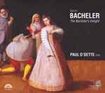 Cover for album: Daniel Bacheler, Paul O'Dette – The Bachelar's Delight(CD, Album)