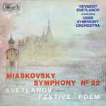 Cover for album: Myaskovsky, Svetlanov, USSR Symphony Orchestra – Symphony No 22; Festive Poem