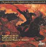 Cover for album: Myaskovsky • Kabalevsky • Shostakovich – Symphony No.21 • Symphony No.2 • Incidental Music To 'Hamlet'(CD, Reissue)