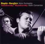 Cover for album: Repin ▪︎ Gergiev, Kirov Orchestra – Tchaikovsky ▪︎ Myaskovsky – Violin Concertos