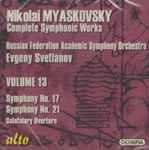 Cover for album: Nikolai Myaskovsky / Russian Federation Academic Symphony Orchestra, Evgeny Svetlanov – Complete Symphonic Works • Volume 13: Symphony No. 17, Symphony No. 21, Salutatory Overture(CD, )