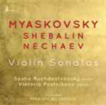 Cover for album: Myaskovsky, Shebalin, Nechaev - Sasha Rozhdestvensky, Victoria Postnikova – Violin Sonatas