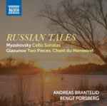 Cover for album: Myaskovsky, Glazunov, Andreas Brantelid, Bengt Forsberg – Russian Tales(CD, Album)
