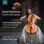 Cover for album: Nikolai Myaskovsky, Nikolai Rimsky-Korsakov - Liliana Kehayova, Kristina Miller – Cello Sonatas | Serenade For Cello And Piano Op. 37