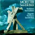 Cover for album: Sven-Erik Bäck - Radiokören, Kammarkören, Eric Ericson – Motetter