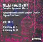 Cover for album: Nikolai Myaskovsky – Russian Federation Academic Symphony Orchestra, Evgeny Svetlanov – Complete Symphonic Works • Volume 3: Symphony No. 3, Symphony No. 13(CD, Compilation)