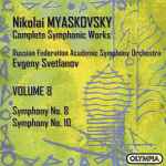Cover for album: Nikolai Myaskovsky – Russian Federation Academic Symphony Orchestra, Evgeny Svetlanov – Complete Symphonic Works • Volume 8: Symphony No. 8, Symphony No. 10(CD, Album, Compilation)