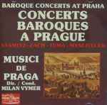 Cover for album: Stamitz / Zach / Tuma / Mysliveček / Musici De Praga, Milan Vymer – Concerts Baroques A Prague