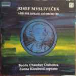 Cover for album: Josef Mysliveček - Benda Chamber Orchestra, Zdena Kloubová – Arias For Soprano And Orchestra