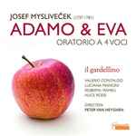 Cover for album: Josef Mysliveček, Il Gardellino, Peter Van Heyghen, Roberta Mameli, Alice Rossi, Luciana Mancini, Valerio Contaldo – Adamo & Eva(CD, Stereo)