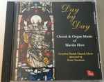 Cover for album: Martin How, Croydon Parish Church Choir, Peter Nardone – Day By Day - Choral & Organ Music Of Martin How(CD, Album)