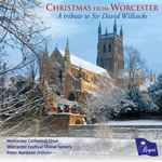 Cover for album: Worcester Cathedral Choir, Worcester Festival Choral Society, Peter Nardone – Christmas From Worcester (A Tribute To Sir David Willcocks)(CD, Album)