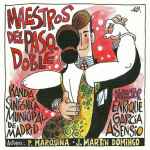 Cover for album: Banda Sinfónica Municipal de Madrid Director Enrique García Asensio Autores: P. Marquina · J. Martín Domingo – Maestros Del Pasodoble(CD, Album, Stereo)