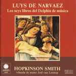 Cover for album: Luys de Narvaez, Hopkinson Smith – Los Seys Libros Del Delphín De Música(CD, Album)
