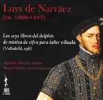 Cover for album: Luys de Narváez - Agustín Maruri, Marta Infante – Los Seys Libros Del Delphín De Música De Cifra Para Tañer Vihuela(2×CD, Album, Stereo)