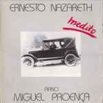 Cover for album: Ernesto Nazareth - Miguel Proença – Ernesto Nazareth Inédito(LP, Album)