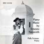Cover for album: Ernesto Nazareth, Polly Ferman – Piano Music By Ernesto Nazareth(CD, Album)