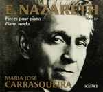 Cover for album: E. Nazareth, Maria José Carrasqueira – Pièces Pour Piano = Piano Works(CD, )