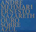 Cover for album: André Mehmari, Ernesto Nazareth – Ouro Sobre Azul(CD, Album)