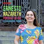 Cover for album: Ernesto Nazareth, Clélia Iruzun – Portrait Of Rio(CD, Album)