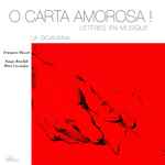 Cover for album: Queste Dogliose StilleLa Gioannina, Françoise Masset, Nanja Breedijk, Rémi Cassaigne – O Carta Amorosa !(CD, )