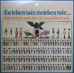 Cover for album: Pasta-Marsch (1830) (Armeemarsch Nr. II/83)Various – So Leben Wir, So Leben Wir... 500 Jahre Deutsche Militärmusik(3×LP, Stereo)