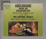 Cover for album: Pro Cantione Antiqua, Early Music Consort Of London – Adieu Madame (Musik Am Englischen Hof)(2×CD, Compilation)