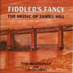 Cover for album: Tom McConville with Chris Newman – Fiddlers Fancy: The Music Of James Hill(CD, Album)