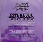 Cover for album: Nicolai, Brahms, J. Strauss, Jr, Robert Bentley And His Orchestra / The Vienna State Opera Orchestra – Interlude For Strings(LP, Stereo)