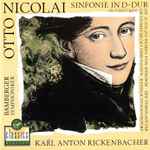 Cover for album: Otto Nicolai, Karl Anton Rickenbacher, Bamberger Symphoniker – Sinfonie In D-Dur / Ouvertüren(CD, Stereo)