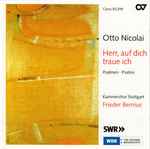 Cover for album: Otto Nicolai - Kammerchor Stuttgart / Frieder Bernius – Herr, Auf Dich Traue Ich (Psalmen)(CD, Album, Stereo)