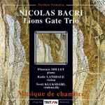 Cover for album: Nicolas Bacri – Lions Gate Trio, Florence Millet, Katie Lansdale, Scott Kluksdahl – Musique De Chambre(2×CD, Album)