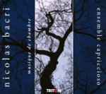 Cover for album: Nicolas Bacri – Ensemble Capriccioso – Musique De Chambre(CD, Album)