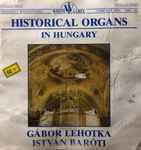 Cover for album: Prelude in G Major Gábor Lehotka, István Baróti – Historical Organs In Hungary(CD, Album)