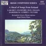 Cover for album: Larchet, Stanford, Bax, Nelson, Hardebeck, O'Brien, Victory, Bernadette Greevy, Hugh Tinney – A Sheaf Of Songs From Ireland(CD, )