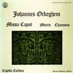 Cover for album: Johannes Ockeghem, Capella Cordina – Missa Caput - Motets Chansons(LP, Stereo)
