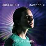 Cover for album: Johannes Ockeghem, Beauty Farm – Masses 2(2×CD, Limited Edition)