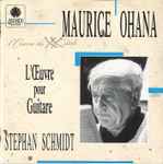 Cover for album: Maurice Ohana - Stephan Schmidt (4) – L'Oeuvre Pour Guitare