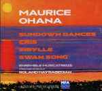 Cover for album: Maurice Ohana, Ensemble Musicatreize, Roland Hayrabedian – Sundown Dances / Cris / Subtle / Swan Song(CD, Album)
