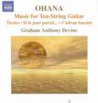 Cover for album: Ohana - Graham Anthony Devine – Music For Ten-String Guitar(CD, Album, Stereo)
