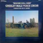 Cover for album: Land Of The LealGresley Male Voice Choir – Begone Dull Care(LP, Album)