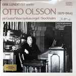 Cover for album: Otto Olsson, Erik Lundkvist – Erik Lundkvist Spelar Otto Olsson På Gustaf Vasa Kyrkas Orgel I Stockholm(LP, Album)