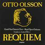 Cover for album: Otto Olsson, Gustaf Vasa Oratorio Choir, Royal Opera Orchestra, Anders Ohlson – Requiem