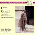 Cover for album: Otto Olsson, Ralph Gustafsson – The Complete Works For Organ: The Early Years 1897-1902(2×CD, Album)