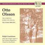 Cover for album: Otto Olsson, Ralph Gustafsson – The Complete Works For Organ: The Years 1909-1911(2×CD, Album)