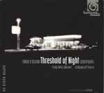 Cover for album: Tarik O'Regan - Conspirare, Craig Hella Johnson, Company Of Voices – Threshold Of Night(SACD, Hybrid, Multichannel, Stereo, Album)