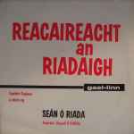 Cover for album: Ceoltóirí Cualann / Seán Ó Riada / Darach Ó Catháin – Reacaireacht An Riadaigh